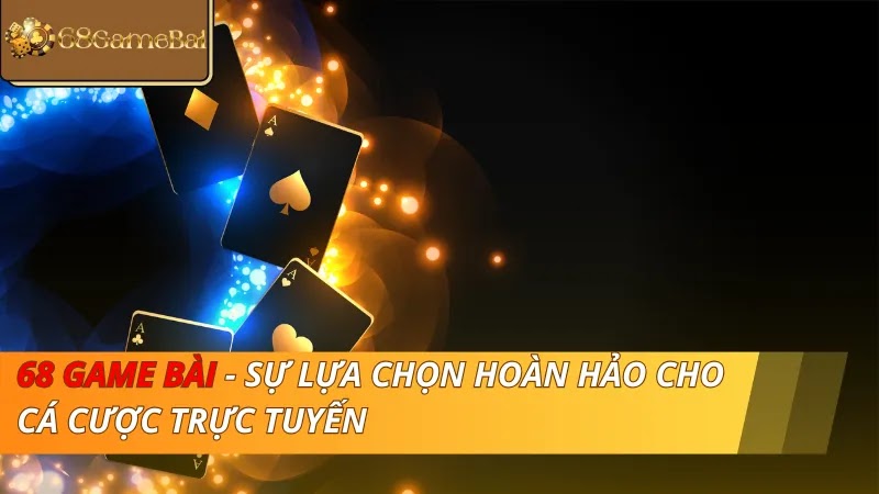 68-game-bai-su-lua-chon-hoan-hao-cho-ca-cuoc-truc-tuyen-237