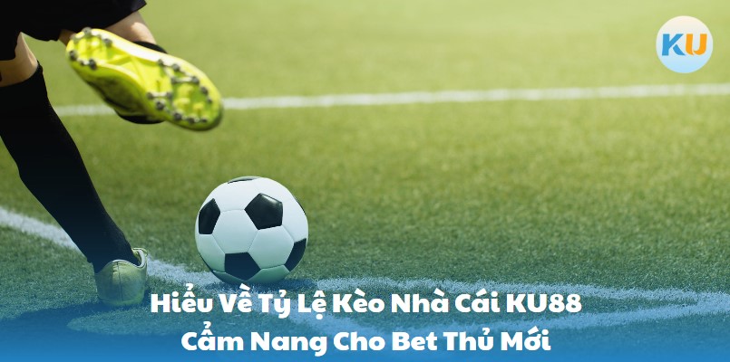 hieu-ve-ty-le-keo-nha-cai-ku88-cam-nang-cho-bet-thu-moi-169